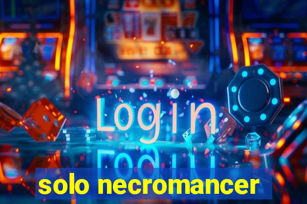 solo necromancer